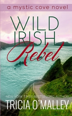 Wild Irish Rebel by O'Malley, Tricia