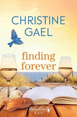 Finding Forever: A Bluebird Bay Novel by Gael, Christine