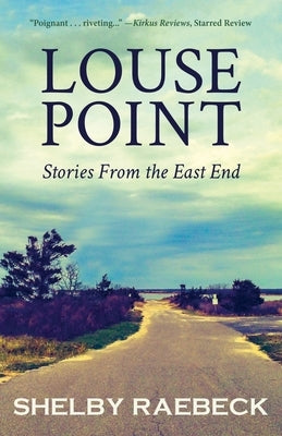 Louse Point: Stories From the East End by Raebeck, Shelby