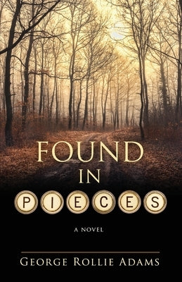 Found in Pieces by Adams, George Rollie