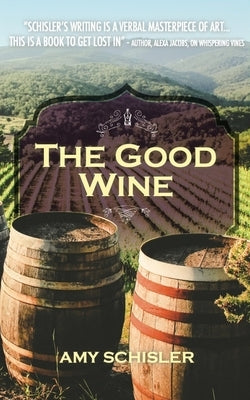 The Good wine by Schisler, Amy