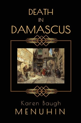 Death in Damascus: A Heathcliff Lennox Murder Mystery by Menuhin, Karen Baugh