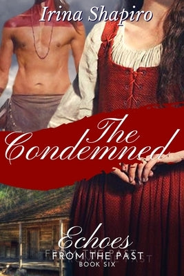 The Condemned (Echoes from the Past Book 6) by Shapiro, Irina