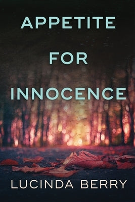 Appetite for Innocence by Berry, Lucinda