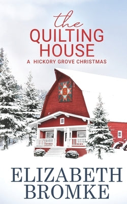 The Quilting House, A Hickory Grove Christmas by Bromke, Elizabeth