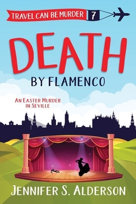 Death by Flamenco: An Easter Murder in Seville by Alderson, Jennifer S.