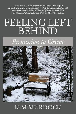 Feeling Left Behind: Permission to Grieve by Murdock, Kim