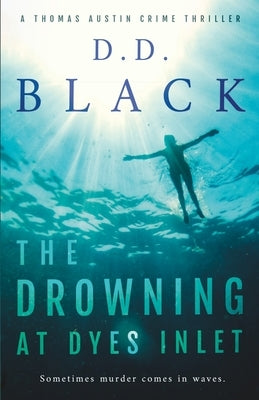 The Drowning at Dyes Inlet by Black, D. D.