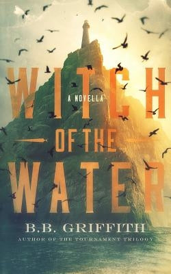 Witch of the Water: A Novella by Griffith, B. B.