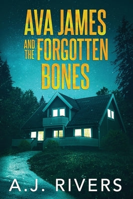 Ava James and the Forgotten Bones by Rivers, A. J.