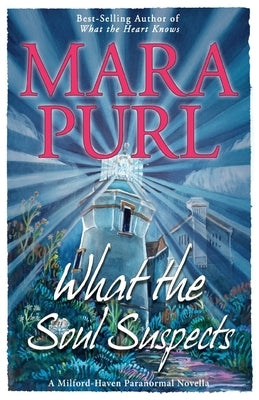 What the Soul Suspects: Milford-Haven Paranormal Novella by Purl, Mara