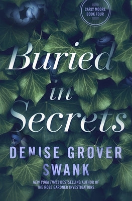 Buried in Secrets: Carly Moore #4 by Grover Swank, Denise