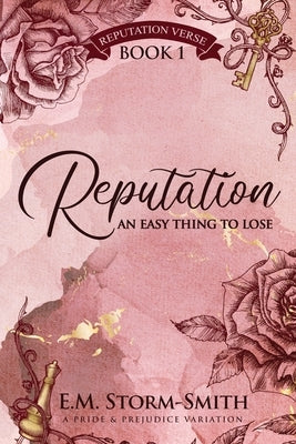 Reputation, An Easy Thing to Lose: A Pride & Prejudice Variation by Storm-Smith, E. M.