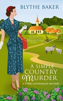 A Simple Country Murder: A 1940s Cotswolds Mystery by Baker, Blythe