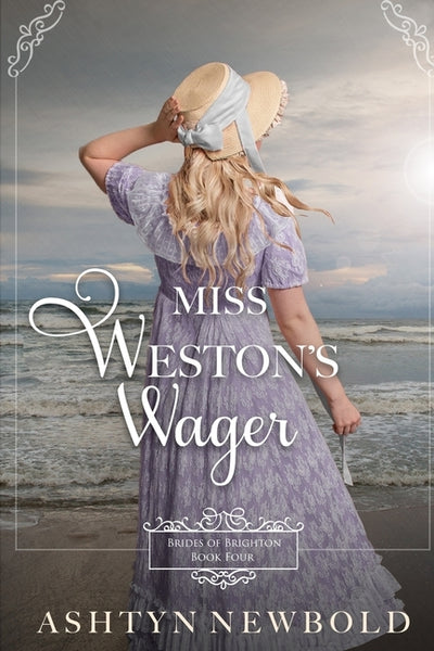 Miss Weston's Wager: A Regency Romance (Brides of Brighton Book 4) by Newbold, Ashtyn