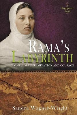Rama's Labyrinth: A Biographical Novel by Wagner-Wright, Sandra