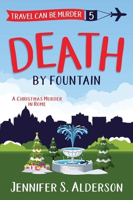 Death by Fountain: A Christmas Murder in Rome by Alderson, Jennifer S.