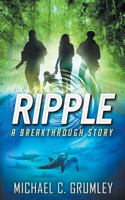 Ripple (Breakthrough Book 4) by Grumley, Michael C.