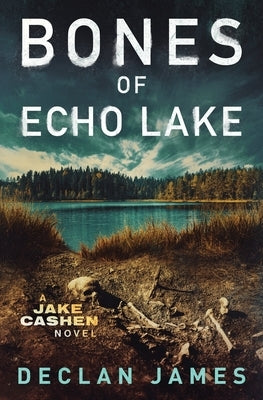 Bones of Echo Lake by James, Declan