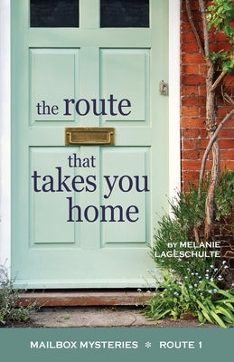 The Route That Takes You Home by Lageschulte, Melanie