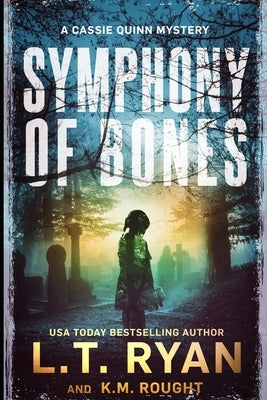 Symphony of Bones: A Cassie Quinn Mystery by Rought, K. M.