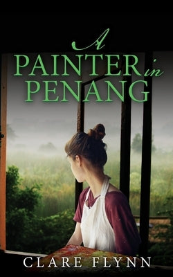 A Painter in Penang by Flynn, Clare