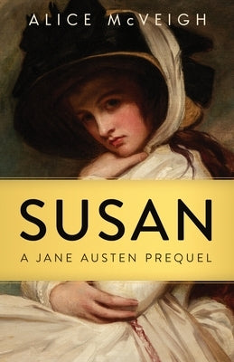 Susan: A Jane Austen Prequel by McVeigh, Alice