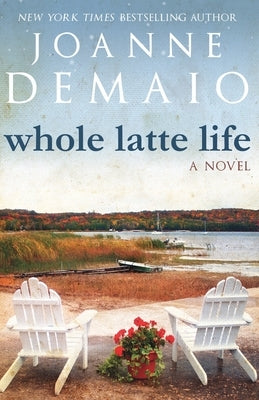 Whole Latte Life by Demaio, Joanne