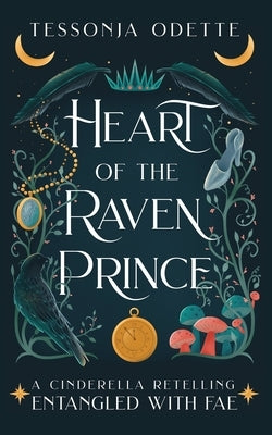 Heart of the Raven Prince: A Cinderella Retelling by Odette, Tessonja