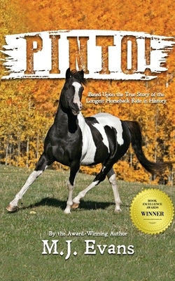 Pinto!: Based Upon the True Story of the Longest Horseback Ride in History by Evans, M. J.