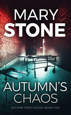 Autumn's Chaos by Stone, Mary