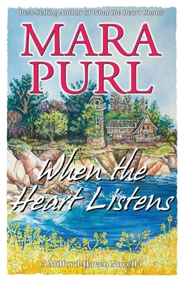 When the Heart Listens: Milford-Haven Novella by Purl, Mara