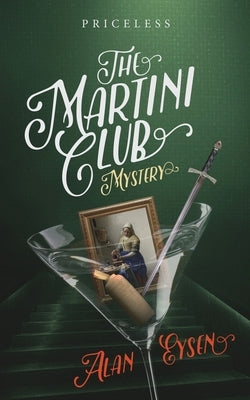The Martini Club Mystery: Priceless by Eysen, Alan