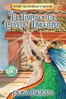 The Temple of the Crystal Timekeeper: The Chronicles of the Stone by Ingram, Fiona