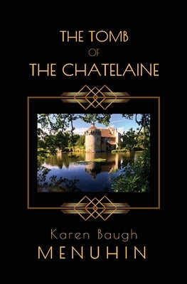The Tomb of the Chatelaine by Menuhin, Karen Baugh