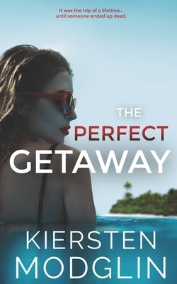 The Perfect Getaway by Modglin, Kiersten