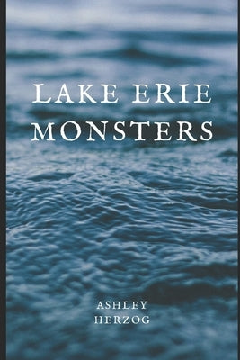 Lake Erie Monsters: A Story of the Cleveland Irish by Herzog, Ashley