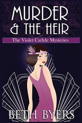 Murder & The Heir: A Violet Carlyle Cozy Historical Mystery by Byers, Beth