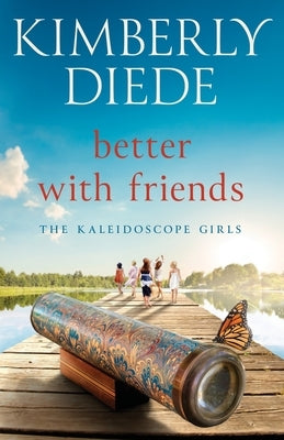 Better with Friends by Diede, Kimberly