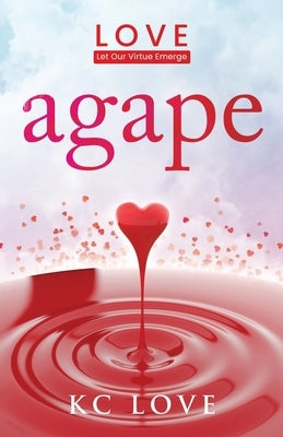 Agape: LOVE-Let Our Virtue Emerge by Love, Kc