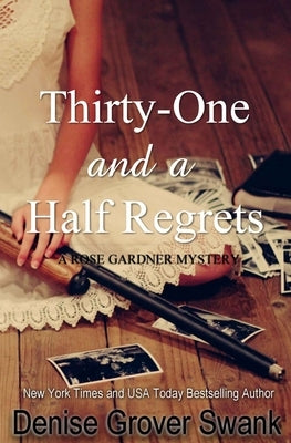 Thirty-One and a Half Regrets: Rose Gardner Mystery by Grover Swank, Denise