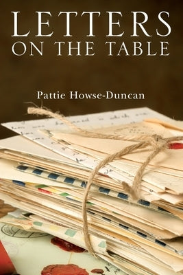 Letters on the Table by Howse-Duncan, Pattie