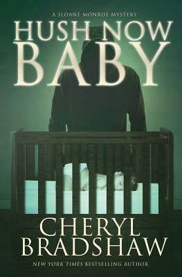 Hush Now Baby by Bradshaw, Cheryl