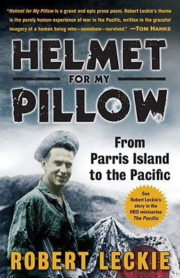 Helmet for My Pillow: From Parris Island to the Pacific by Leckie, Robert