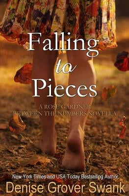 Falling to Pieces: Rose Gardner Between the Numbers Novella by Grover Swank, Denise