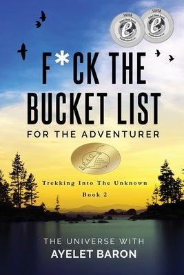 F*ck the Bucket List for the Adventurer: Trekking into the Unknown by Baron, Ayelet