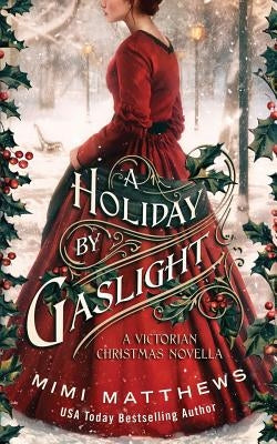 A Holiday By Gaslight: A Victorian Christmas Novella by Matthews, Mimi