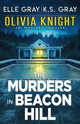 The Murders in Beacon Hill by Gray, K. S.