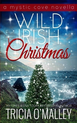 Wild Irish Christmas: A Mystic Cove and Isle of Destiny festive novella by Omalley, Tricia