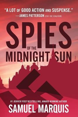 Spies of the Midnight Sun: A True Story of WWII Heroes by Marquis, Samuel